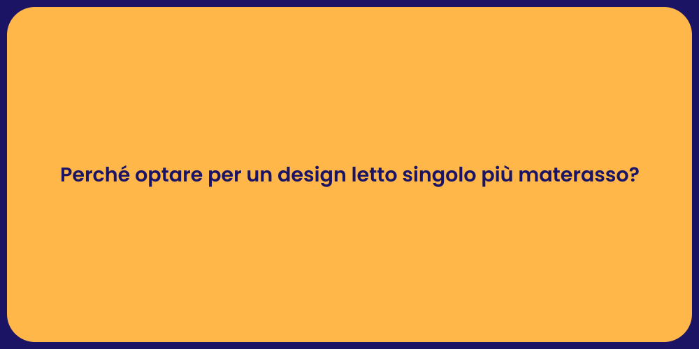 Perché optare per un design letto singolo più materasso?