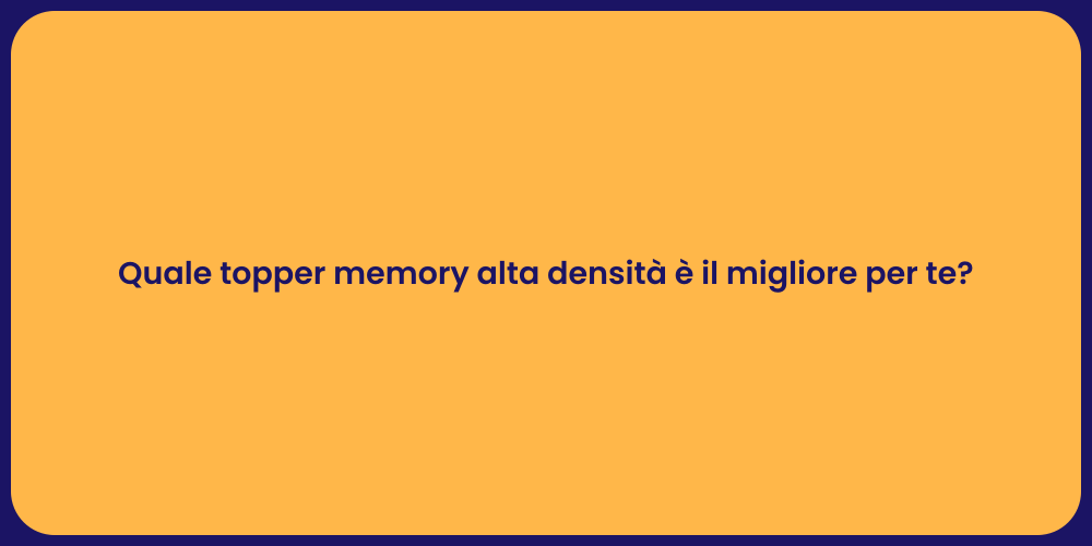 Quale topper memory alta densità è il migliore per te?