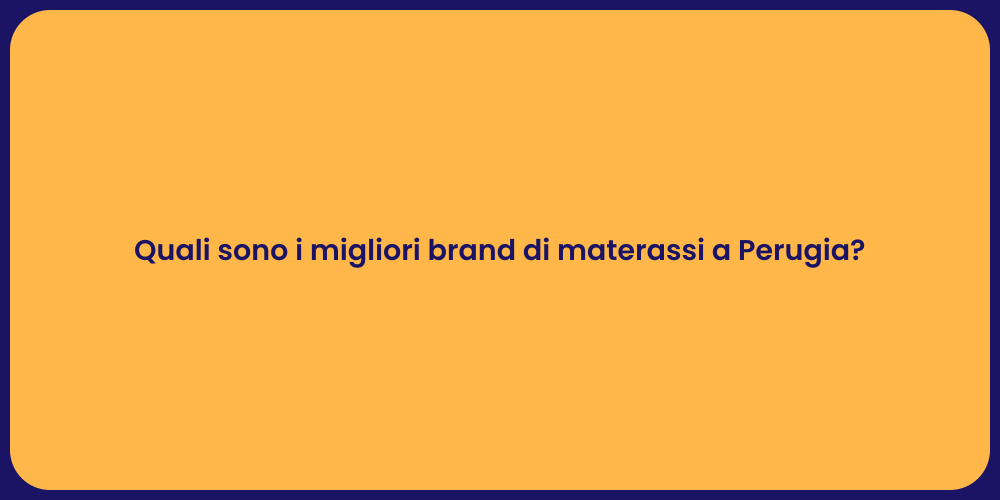 Quali sono i migliori brand di materassi a Perugia?