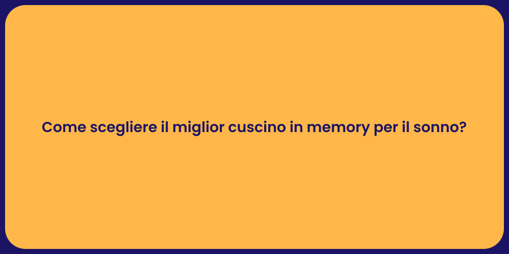 Come scegliere il miglior cuscino in memory per il sonno?