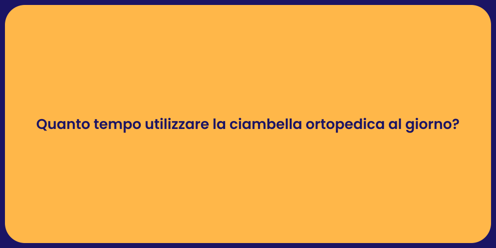 Quanto tempo utilizzare la ciambella ortopedica al giorno?