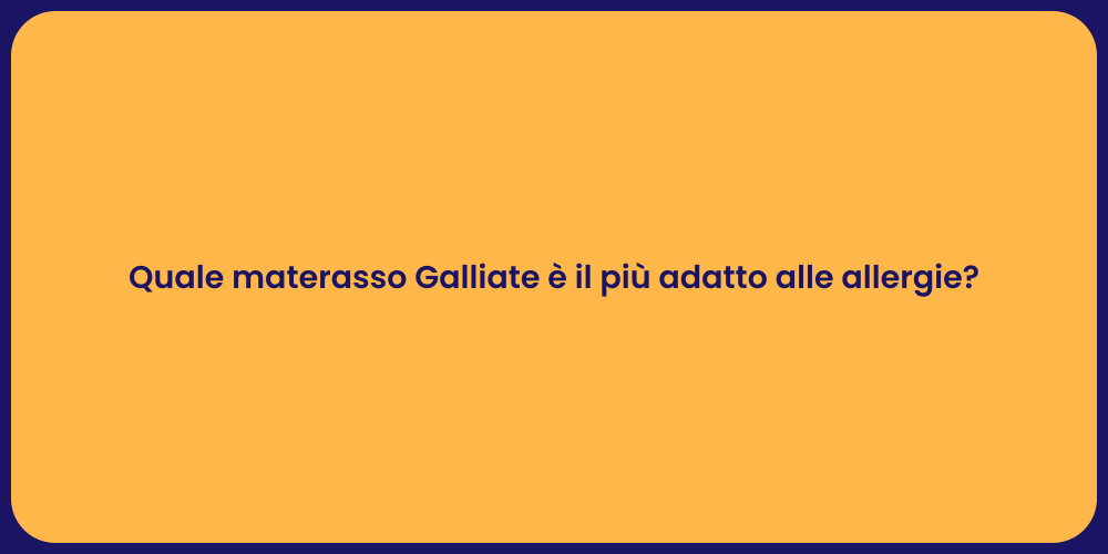Quale materasso Galliate è il più adatto alle allergie?