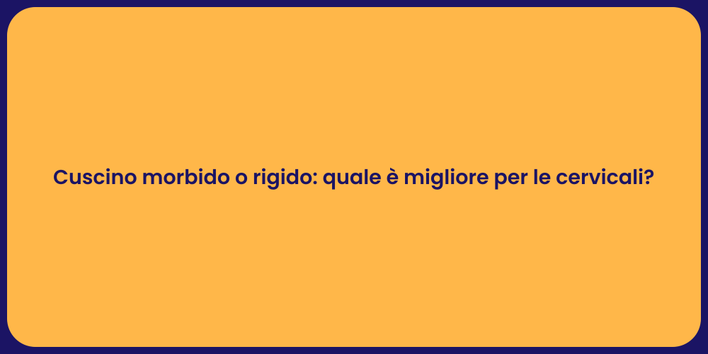 Cuscino morbido o rigido: quale è migliore per le cervicali?