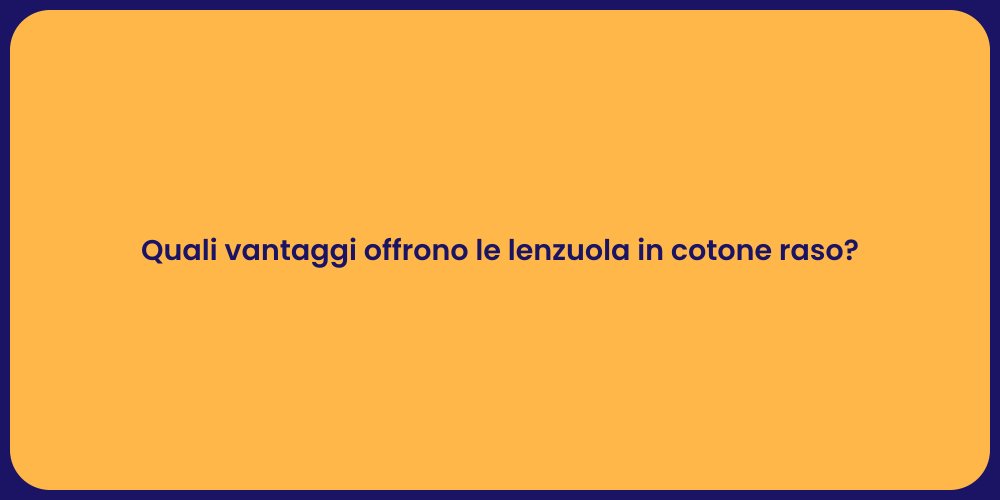 Quali vantaggi offrono le lenzuola in cotone raso?