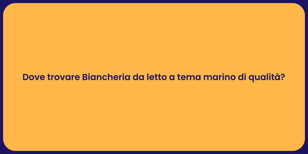 Dove trovare Biancheria da letto a tema marino di qualità?