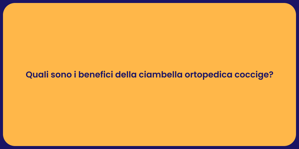 Quali sono i benefici della ciambella ortopedica coccige?