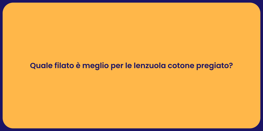 Quale filato è meglio per le lenzuola cotone pregiato?