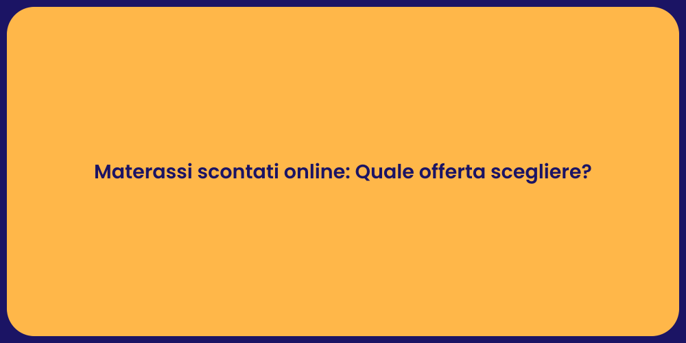 Materassi scontati online: Quale offerta scegliere?