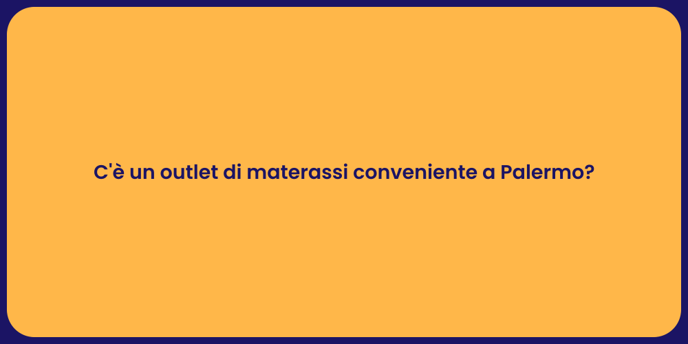 C'è un outlet di materassi conveniente a Palermo?
