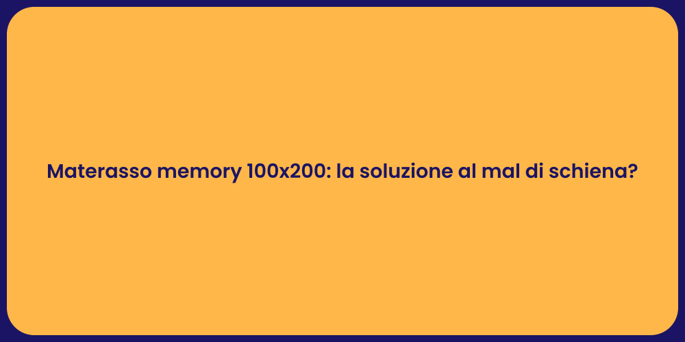 Materasso memory 100x200: la soluzione al mal di schiena?