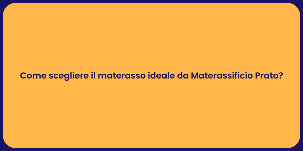 Come scegliere il materasso ideale da Materassificio Prato?