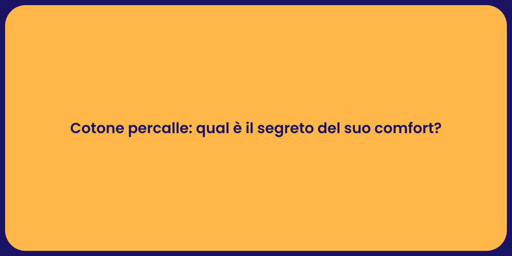 Cotone percalle: qual è il segreto del suo comfort?