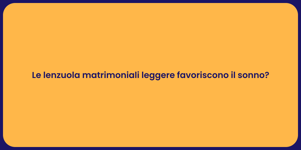 Le lenzuola matrimoniali leggere favoriscono il sonno?