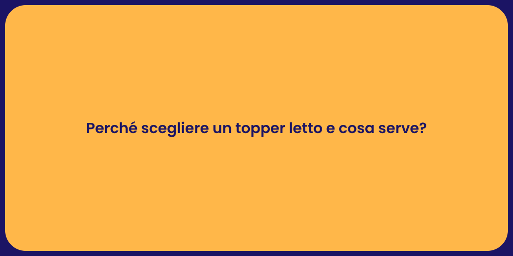 Perché scegliere un topper letto e cosa serve?