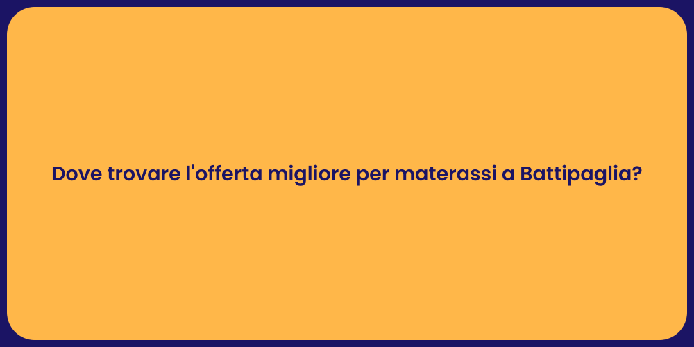 Dove trovare l'offerta migliore per materassi a Battipaglia?