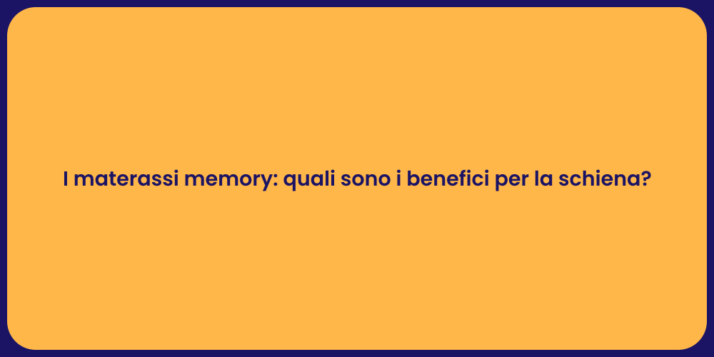 I materassi memory: quali sono i benefici per la schiena?