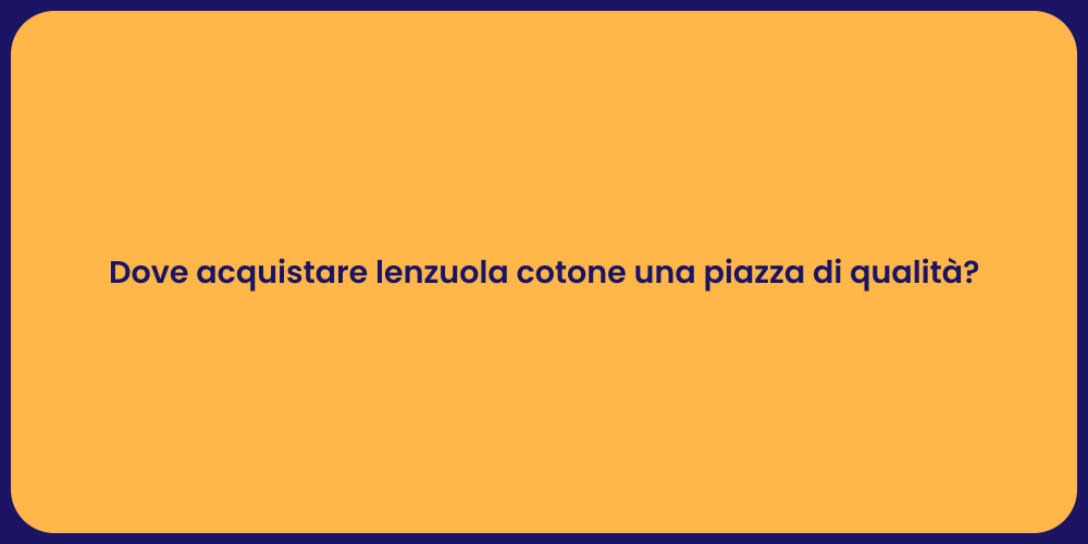 Dove acquistare lenzuola cotone una piazza di qualità?