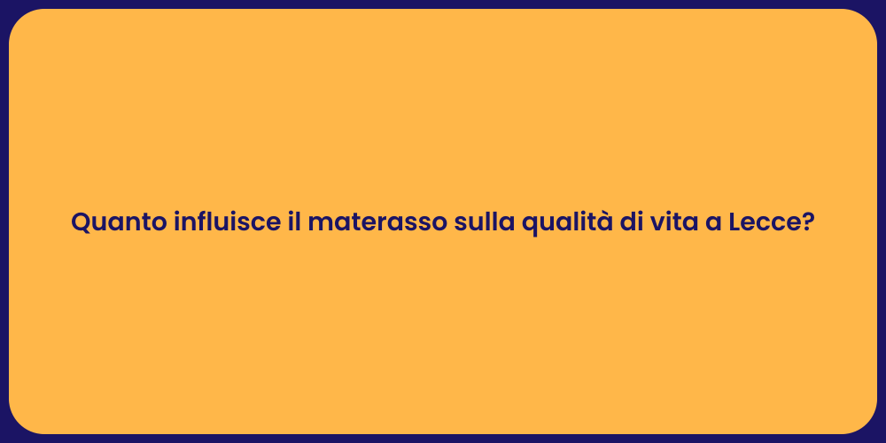 Quanto influisce il materasso sulla qualità di vita a Lecce?