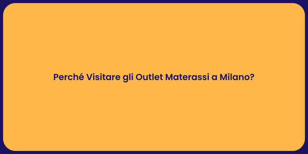 Perché Visitare gli Outlet Materassi a Milano?