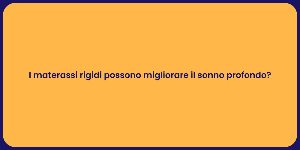 I materassi rigidi possono migliorare il sonno profondo?
