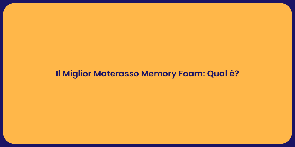Il Miglior Materasso Memory Foam: Qual è?