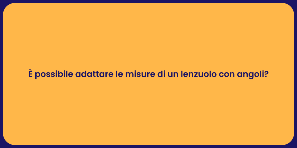 È possibile adattare le misure di un lenzuolo con angoli?