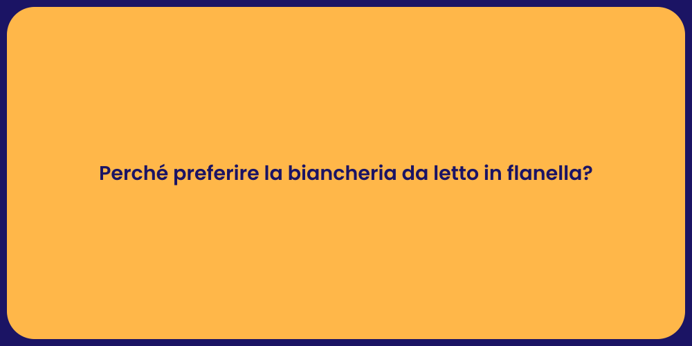 Perché preferire la biancheria da letto in flanella?