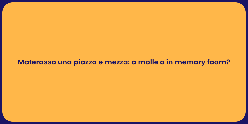 Materasso una piazza e mezza: a molle o in memory foam?