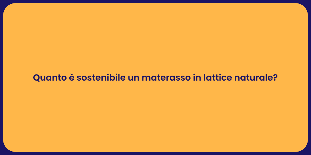 Quanto è sostenibile un materasso in lattice naturale?