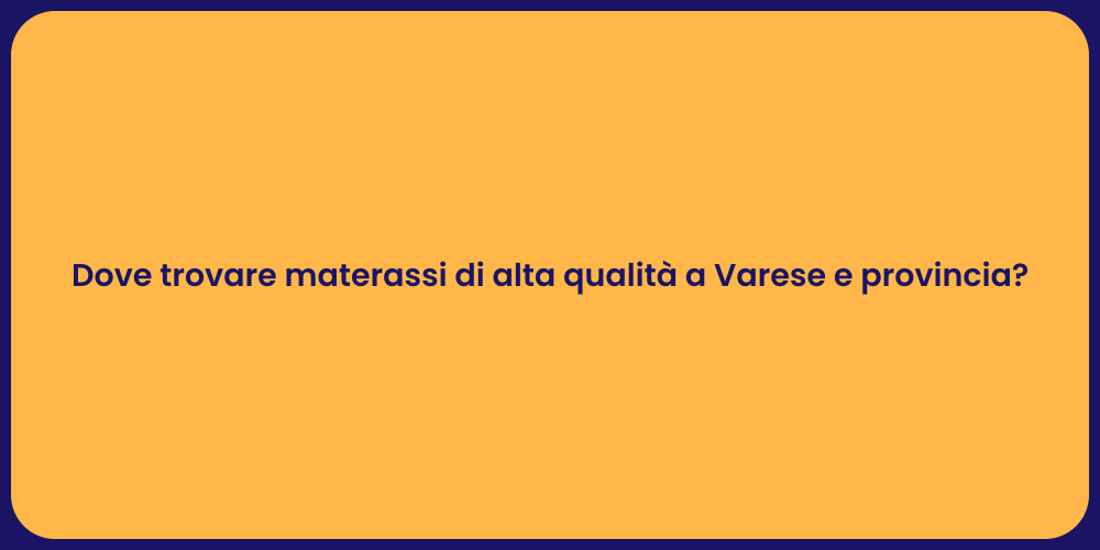 Dove trovare materassi di alta qualità a Varese e provincia?