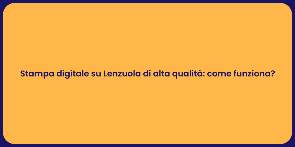 Stampa digitale su Lenzuola di alta qualità: come funziona?