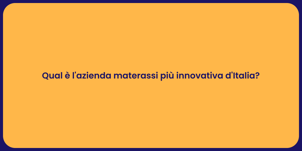 Qual è l'azienda materassi più innovativa d'Italia?