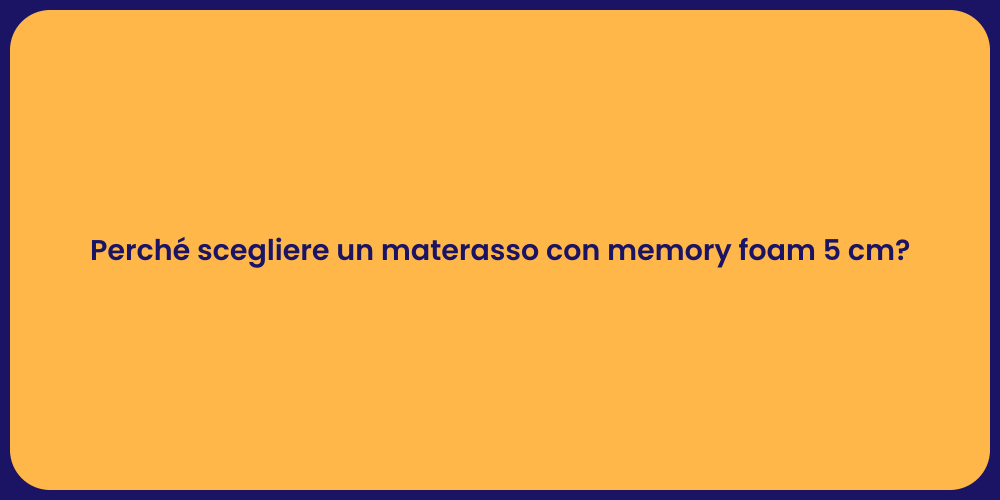 Perché scegliere un materasso con memory foam 5 cm?