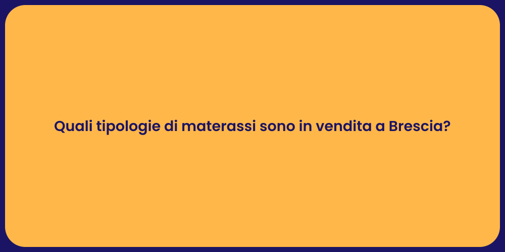 Quali tipologie di materassi sono in vendita a Brescia?