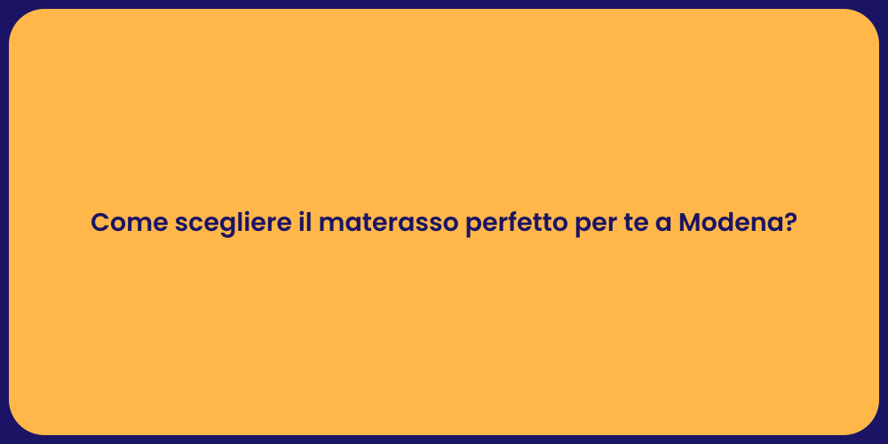 Come scegliere il materasso perfetto per te a Modena?