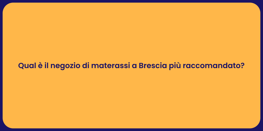 Qual è il negozio di materassi a Brescia più raccomandato?