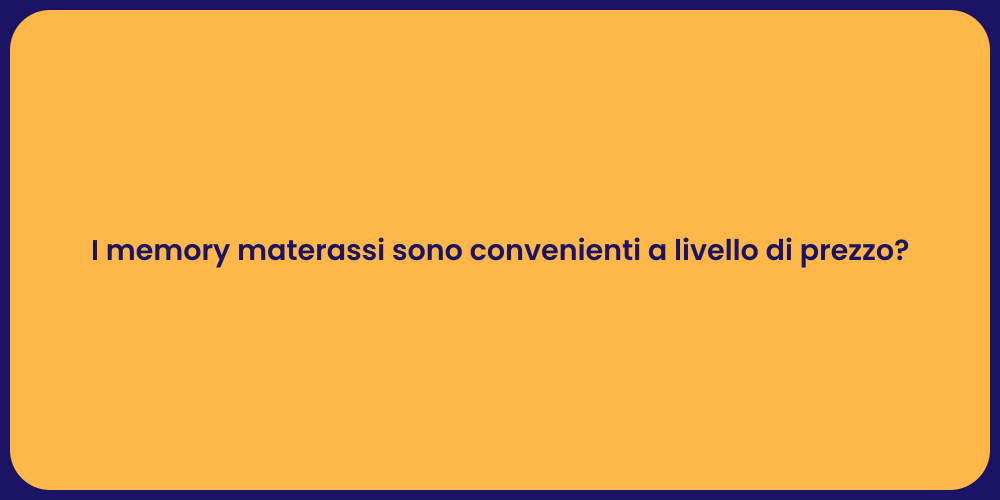 I memory materassi sono convenienti a livello di prezzo?