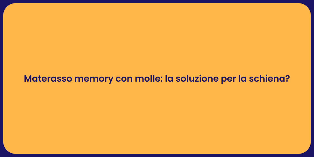 Materasso memory con molle: la soluzione per la schiena?