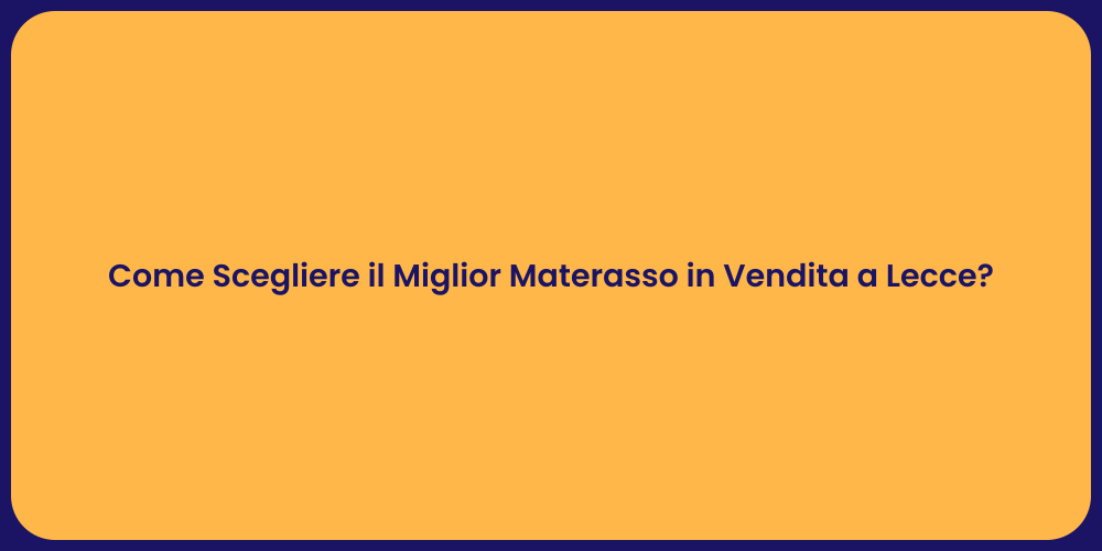Come Scegliere il Miglior Materasso in Vendita a Lecce?