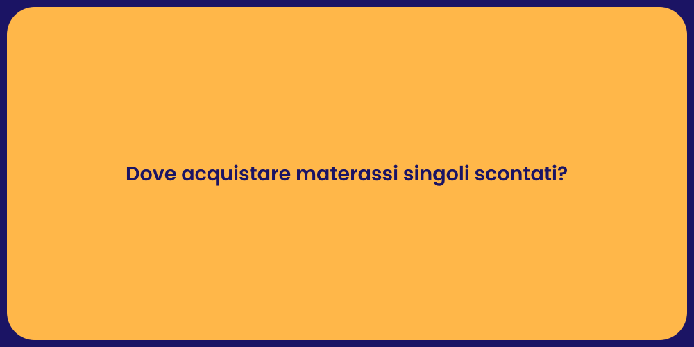 Dove acquistare materassi singoli scontati?