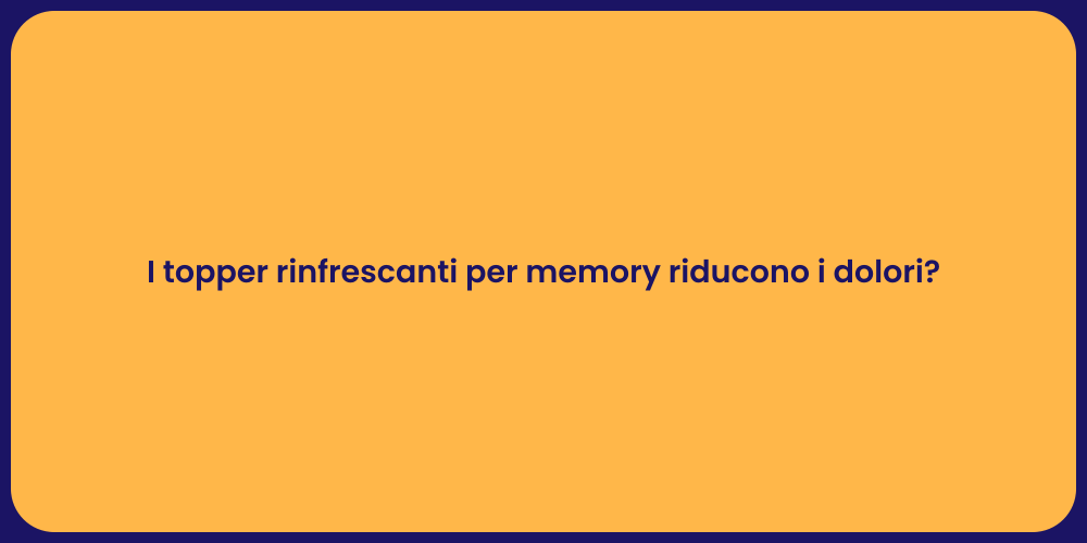 I topper rinfrescanti per memory riducono i dolori?