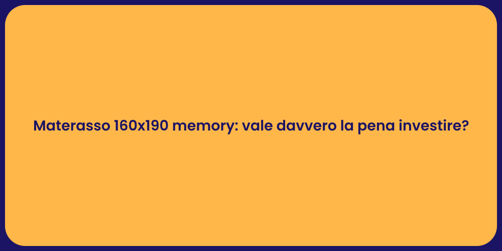 Materasso 160x190 memory: vale davvero la pena investire?