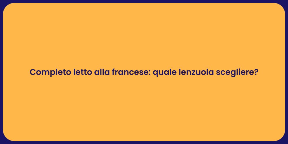 Completo letto alla francese: quale lenzuola scegliere?