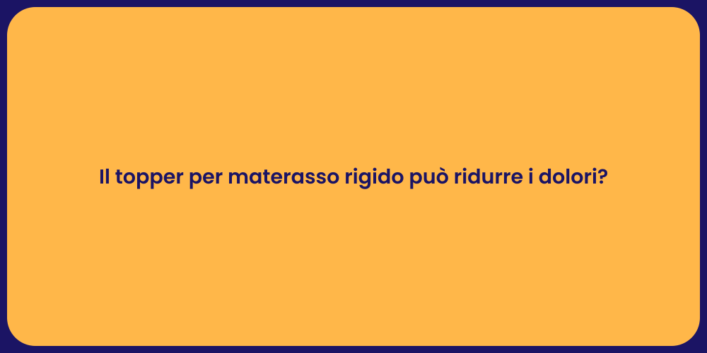 Il topper per materasso rigido può ridurre i dolori?