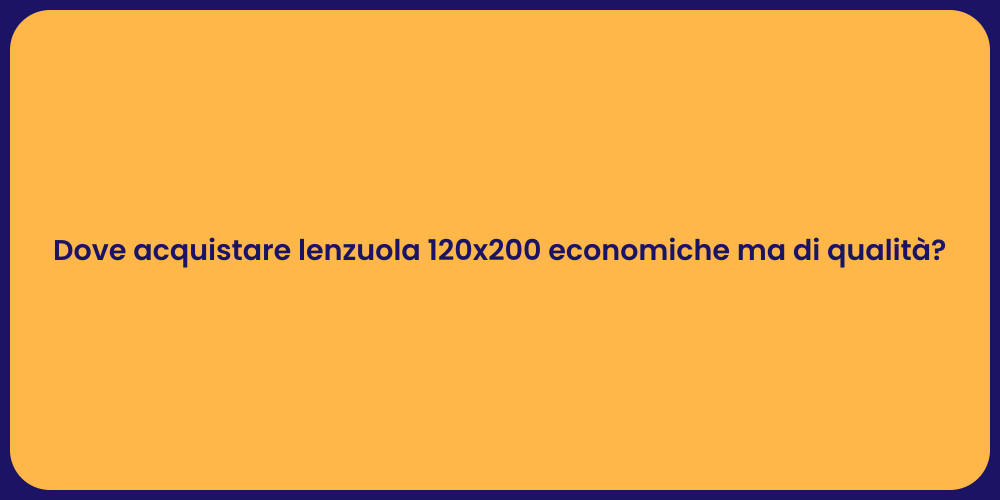 Dove acquistare lenzuola 120x200 economiche ma di qualità?