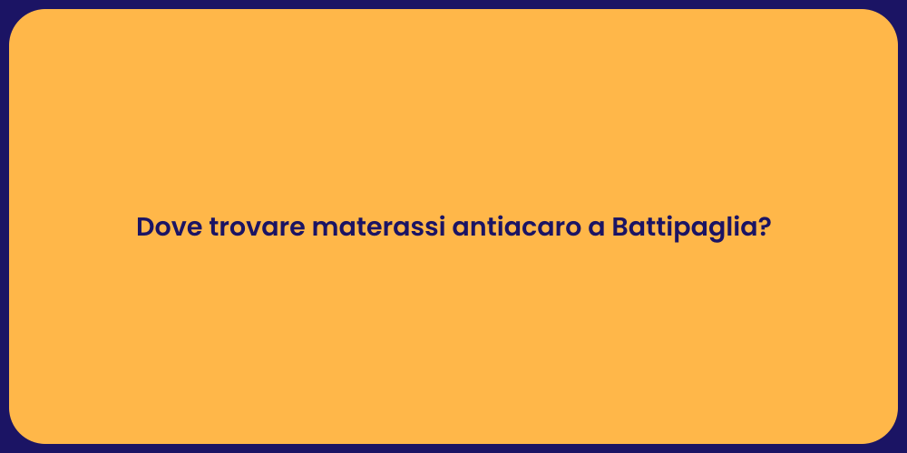 Dove trovare materassi antiacaro a Battipaglia?