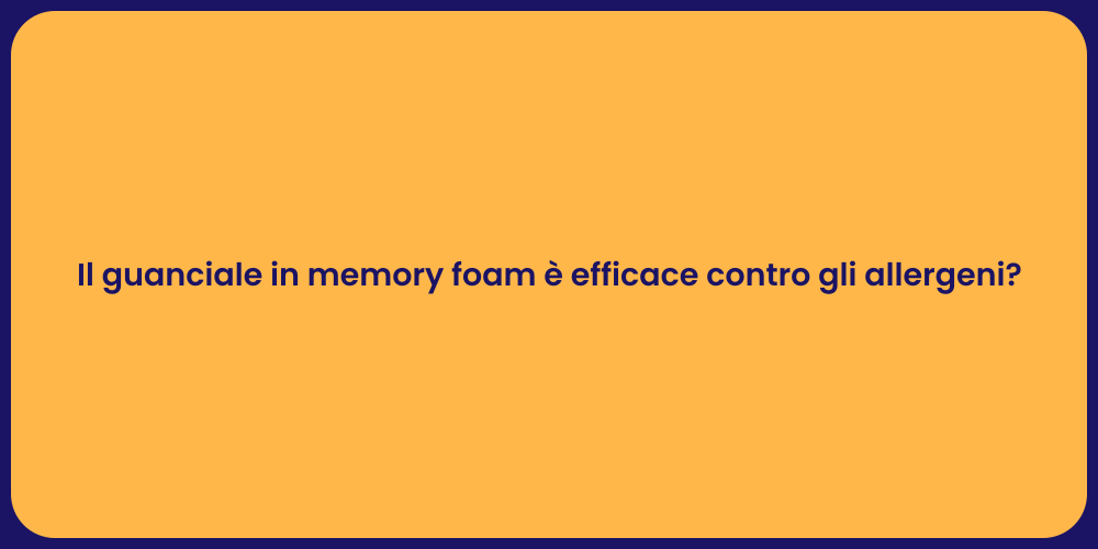 Il guanciale in memory foam è efficace contro gli allergeni?