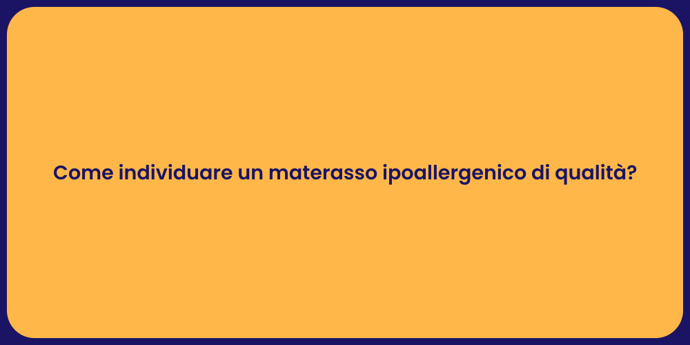 Come individuare un materasso ipoallergenico di qualità?
