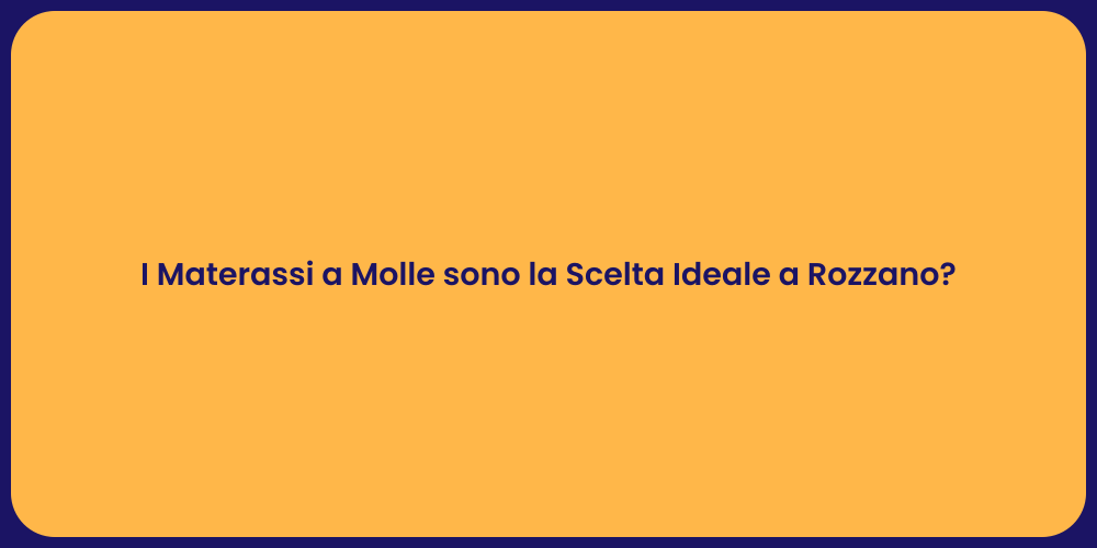 I Materassi a Molle sono la Scelta Ideale a Rozzano?