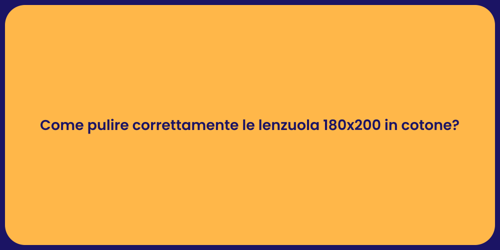 Come pulire correttamente le lenzuola 180x200 in cotone?